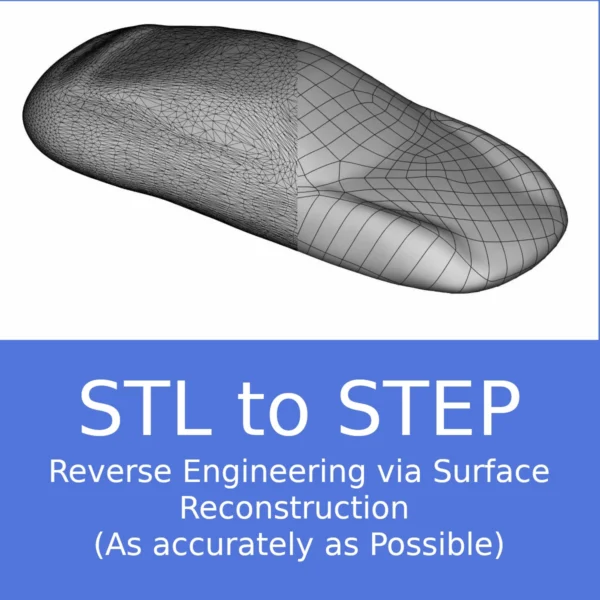 STL to STEP Conversion - Reverse Engineering via Surface Reconstruction (As accurately as Possible)